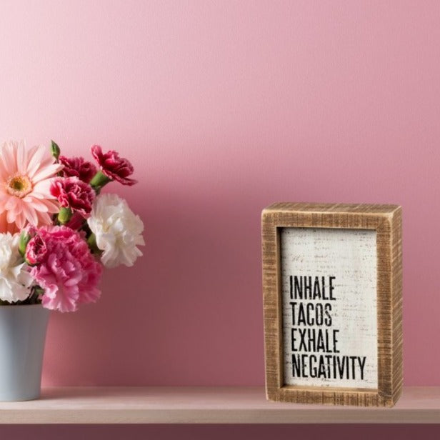 Inhale Tacos Exhale Negativity Inset Box Sign by The Bullish Store